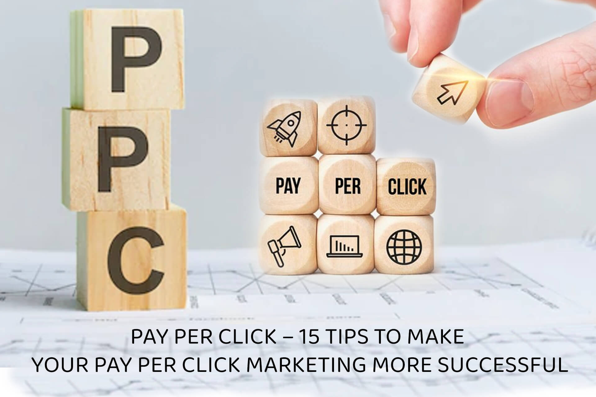 Pay Per Click – 15 Tips to Make Your Pay Per Click Marketing More Successful