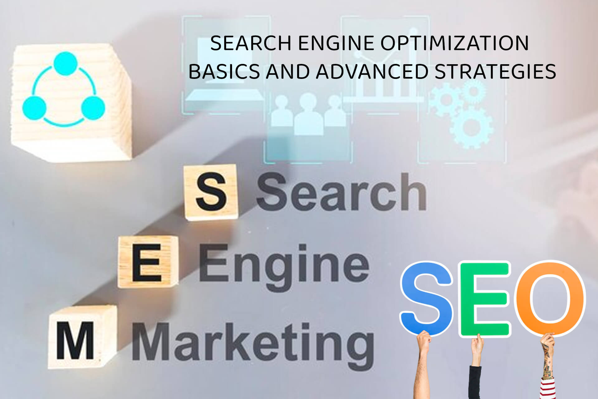 Search Engine Optimization Basics and Advanced Strategies